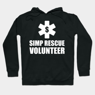 SIMP RESCUE VOLUNTEER - STOP SIMPING - ANTI SIMP series 8 WHITE Hoodie